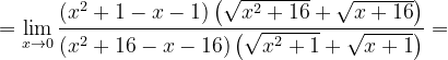 \dpi{120} =\lim_{x\rightarrow 0}\frac{\left ( x^{2}+1-x-1 \right )\left ( \sqrt{x^{2}+16}+\sqrt{x+16} \right )}{\left ( x^{2}+16-x-16 \right )\left ( \sqrt{x^{2}+1}+\sqrt{x+1} \right )}=